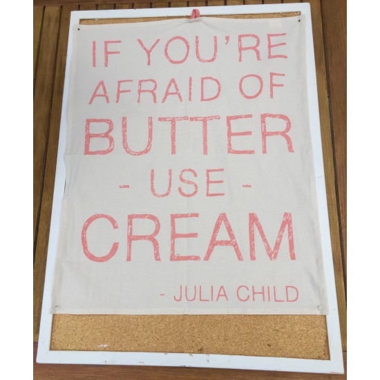 "If you're afraid of butter -use- cream"
